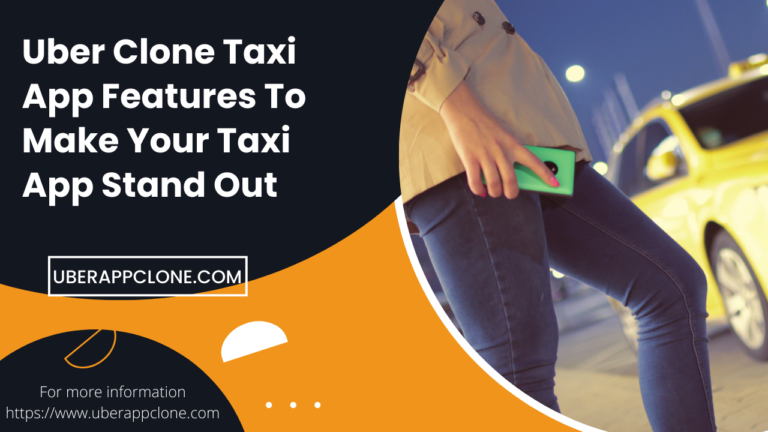 Uber Clone Taxi App Features To Make Your Taxi App Stand Out