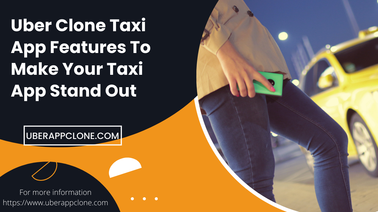 12 Supreme Features To Make Your Taxi App Stand Out