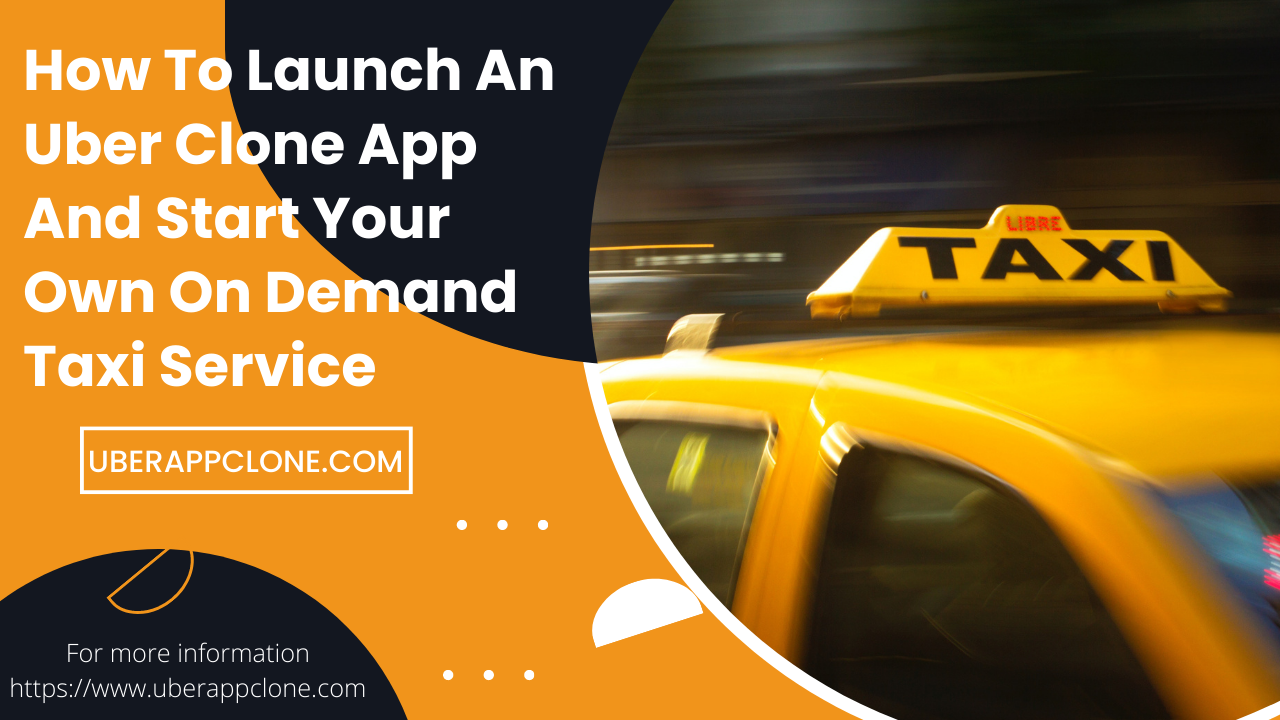 Launch Uber Clone Taxi Booking App Business