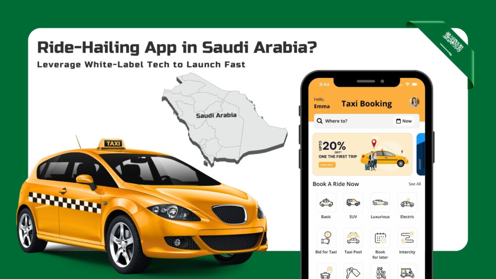 White-Label Solutions for Ride-Hailing Apps in Saudi Arabia